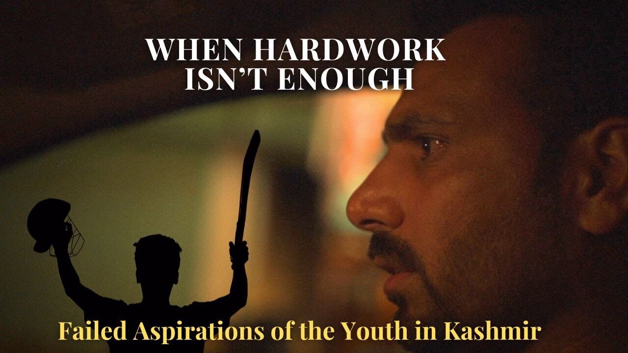 When Hardwork isn’t Enough | Failed Aspirations of the Youth in the Kashmir